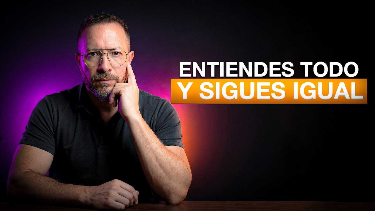 Si entiendes todo pero no logras cambiar, mira este video