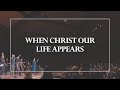 When Christ Our Life Appears 