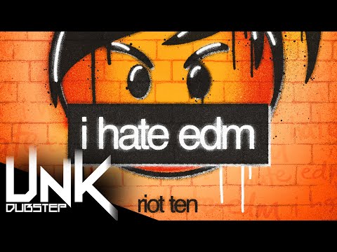 Riot Ten - i hate edm 😡