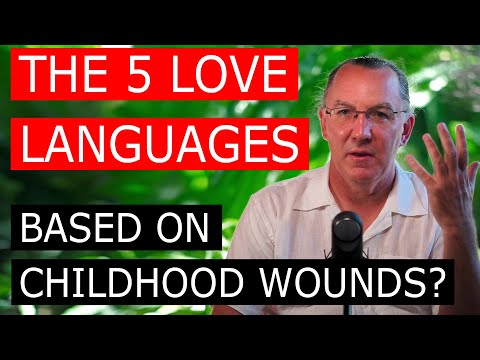 The 5 Love Languages: Based on Childhood Wounds?