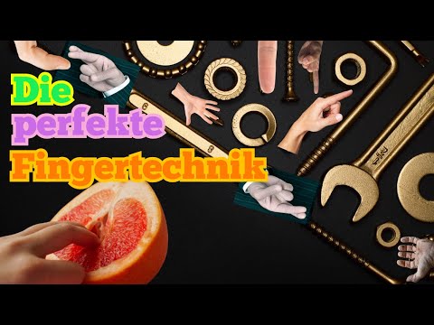 Richtig und perfekt fingern, beste Technik