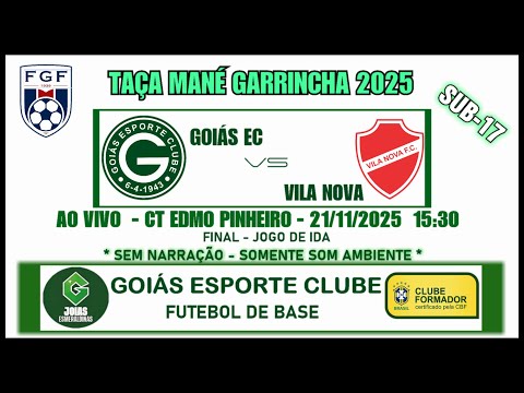 GOIÁS X VILA NOVA | TAÇA MANÉ GARRINCHA SUB-17 | AO VIVO | 21/11/2025  15:30