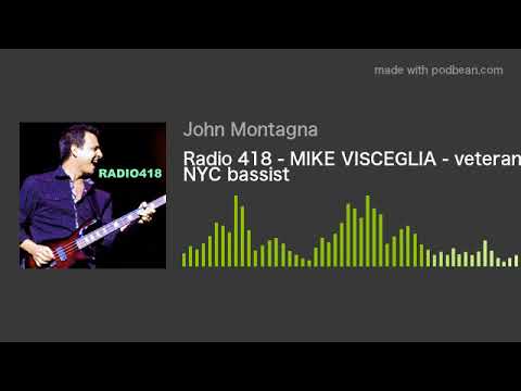 Radio 418 - MIKE VISCEGLIA - veteran NYC bassist