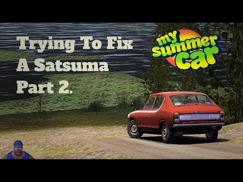 Trying To Fix A Satsuma - Part 2! - My Summer Car