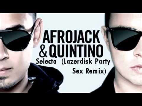 Afrojack & Quintino - Selecta (Lazerdisk Party Sex Remix) HQ