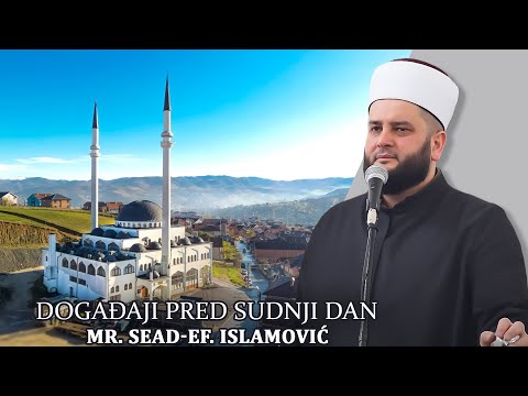 Događaji pred Sudnji Dan-mr. Sead-ef. Islamović #hadzimehovadzamija