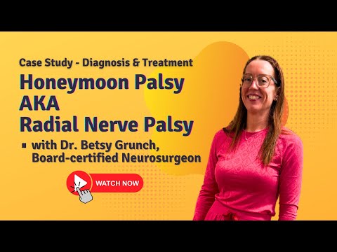 Case study 156 | Honeymoon Palsy AKA Radial nerve palsy explained by neurosurgeon Dr. Betsy Grunch