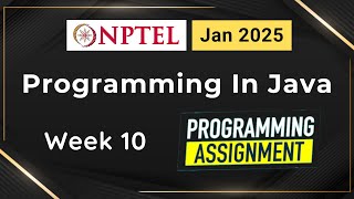 NPTEL Programming In Java Week 10 Programming Assignment Answers Solution | 2025 Jan | Swayam