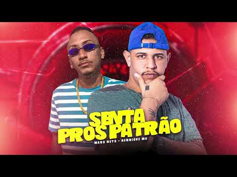 SENTA PROS PATRÃO - MANO NETO E HENRIQUE MC - MÚSICA NOVA