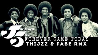 The Jackson 5,  Forever Came Today (Fabe&amp;Thijzzz RMX)