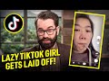 Lazy TikTok Girl Is Laid Off And Doesn't Understand Why
