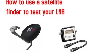 How to use a satellite finder to test your LNB