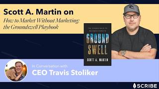 How to Market Without Marketing: Scott A. Martin's Groundswell Playbook