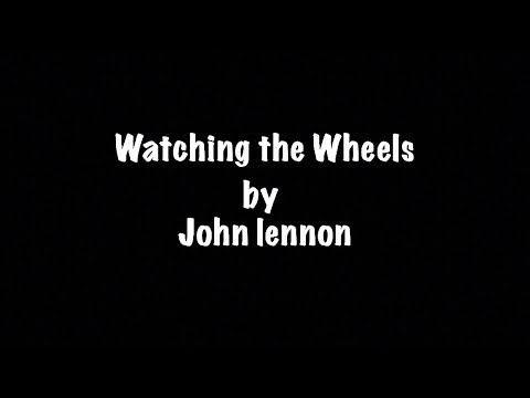 Watching the Wheels Lyric video John Lennon 1980