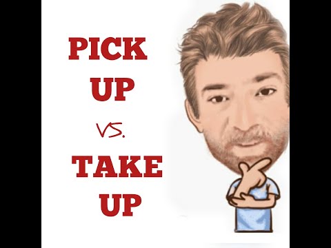 English Tutor Nick P Lesson (511) The Difference Between Pick Up and Take Up