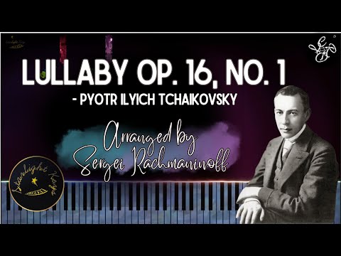 Lullaby Op. 16, No. 1 - Pyotr Ilyich Tchaikovsky (Transcr. Rachmaninov) | Music Sheet