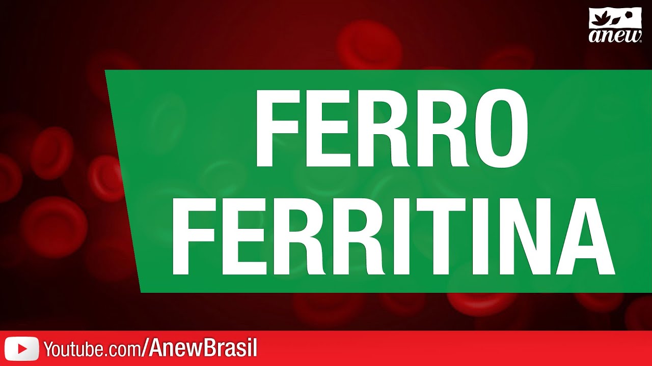 Ferro e Ferritina - O Que Fazer Quando Estao Desequilibrados