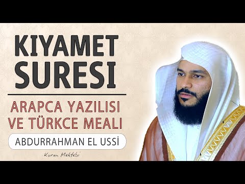 Kıyamet suresi anlamı dinle Abdurrahman el Ussi (Kıyamet suresi arapça yazılışı okunuşu ve meali)