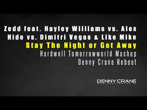 Zedd vs. Alex Hide - Stay The Night or Get Away (Hardwell Tomorrowworld MashUp) (Denny Crane Reboot)