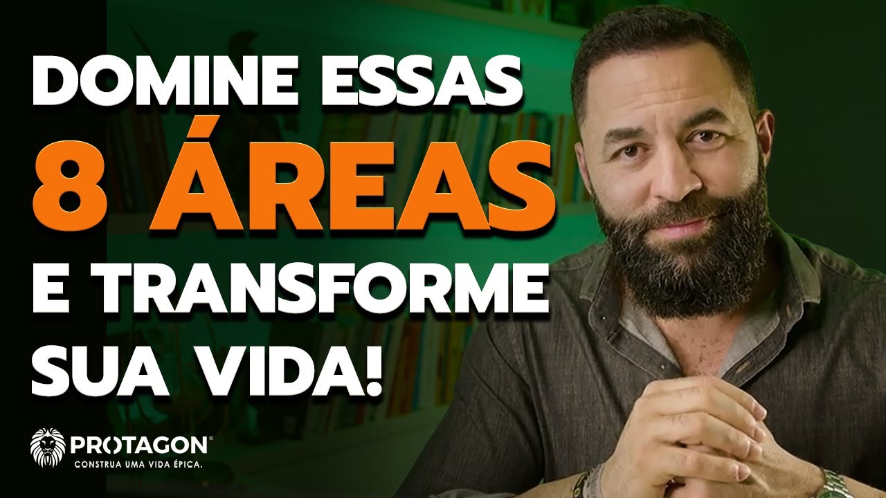 DOMINE ESSAS 8 ÁREAS E TRANSFORME A SUA VIDA