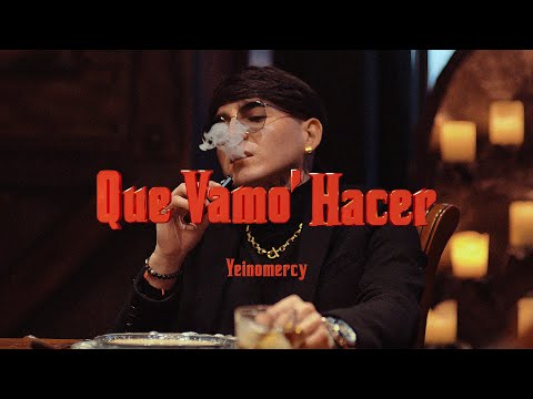 Que Vamo Hacer - YEINOMERCY (VIDEO OFICIAL)