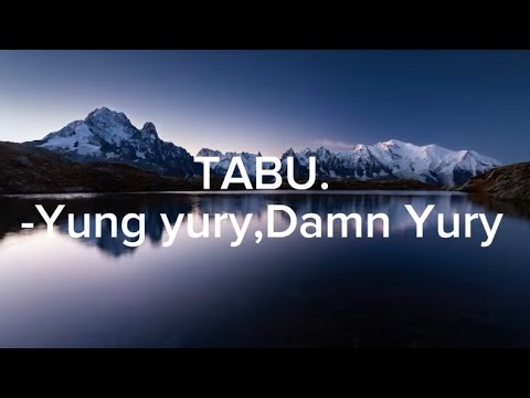 Tabu-yung yury&damn yury (lyrics)