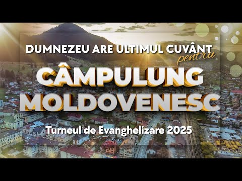 CÂMPULUNG MOLDOVENESC - CRISTI BOARIU -  LIVE din Turneul "Dumnezeu are ultimul Cuvânt" 2025