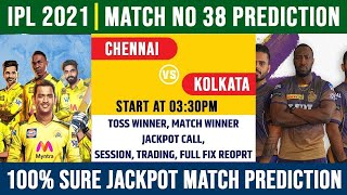 IPL 2021   KKR vs CSK   38th Match Prediction   Chennai Vs Kolkata   100%  Advance Match Prediction