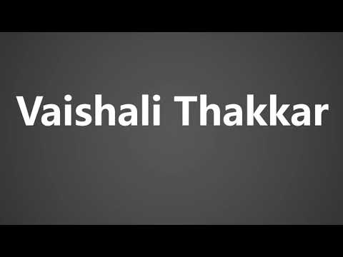 How to Pronounce Vaishali Thakkar