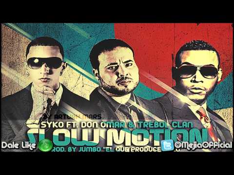 Slow Motion - Don Omar Ft Syko El Terror y Trebol Clan ★ HD (Original) ★ SUSCRIBETE