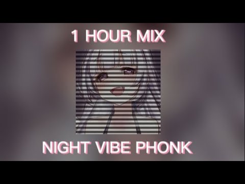 NIGHT VIBE PHONK MIX 1 HOUR #2 | часовая подборка вайбово-ночного фонка