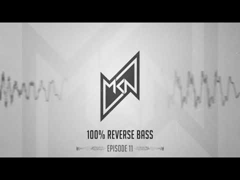 MKN | 100% Reverse Bass Podcast | Episode 11