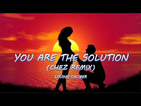 You Are The Solution - Loving Caliber | Lyrics / Lyric Video 🎵