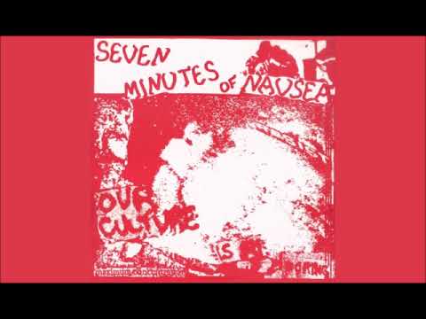 Seven Minutes Of Nausea - Our Culture is Boring (1988)