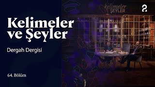 Dergah Dergisi | Kelimeler ve Şeyler | 64. Bölüm @trt2