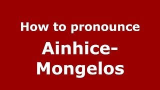 How to pronounce Ainhice-Mongelos