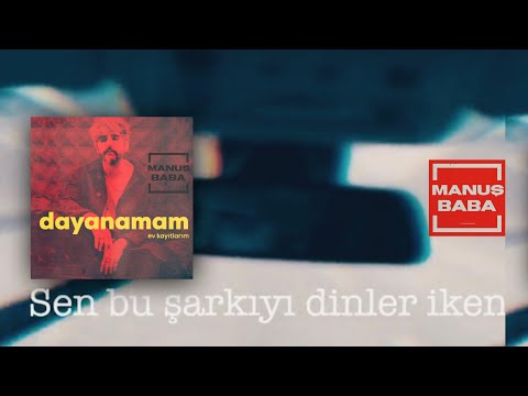 Dayanamam | Manuş Baba