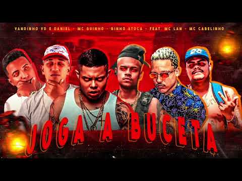 VANDINHO VD, DANIEL, MC GUINHO, BINHO ATOCA FEAT  MC LAN & MC CABELINHO - JOGA A BUCETA