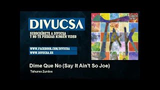 Tahures Zurdos - Dime Que No - Say It Ain&#39;t So Joe - feat. Murray Head