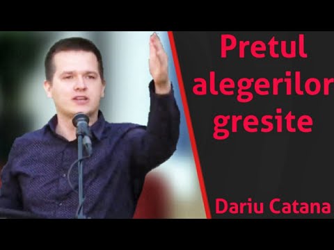 Dariu Catana - Pretul alegerilor gresite | predici 2020
