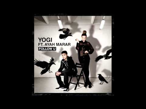 Yogi ft Ayah Marar - 'Follow U' (Sezer Uysal Remix)