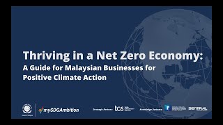 Thriving In A Net Zero Economy: A Guide For Malaysian Businesses For Positive Climate Action.