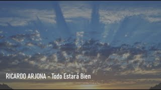 🎵 Ricardo Arjona - Todo Estará Bien - Letra