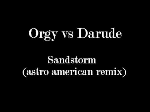 Orgy vs Darude - Sandstorm (astro american remix)