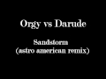 Orgy vs Darude - Sandstorm (astro american remix)