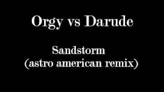 Orgy vs Darude - Sandstorm (astro american remix)