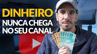 Por que o dinheiro não chega no meu canal?
