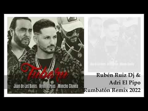 NYNO VARGAS, MONCHO CHAVEA & BANIS Tubaru (Rubén Ruiz Dj & Adri El Pipo Rumbatón RMX 2022)