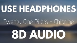Twenty One Pilots - Chlorine (8D AUDIO)