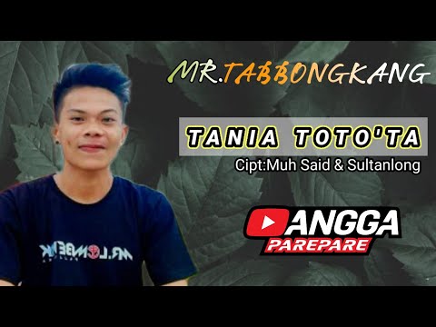 MR TABBONGKANG ~ TANIA TOTO'TA ~ Cipt: Muh Said/Sultanlong #lagubugisterbaru #lagubugissedih #tiktok